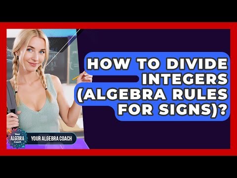 How To Divide Integers (Algebra Rules For Signs)? - Your Algebra Coach