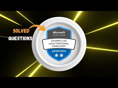 MB-210: Microsoft Dynamics 365 for Sales | Solved Questions