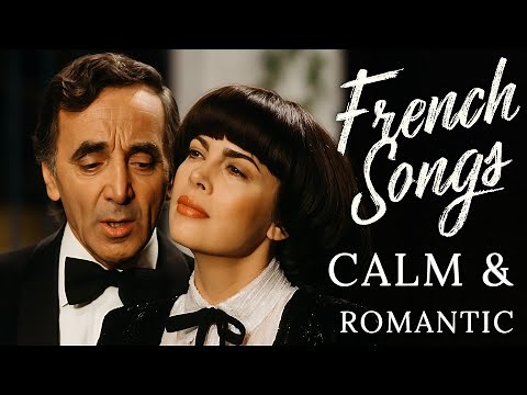French Songs - The 50 Most Beautiful French Songs 🎧Charles Aznavour, Edith Piaf & Julio Iglesias