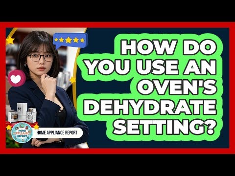 How Do You Use An Oven's Dehydrate Setting?