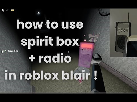 how to use the spirit box and the radio in roblox blair | ✧.*