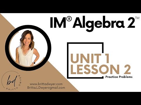 Unit 1 Lesson 2 Practice Problems IM® Algebra 2TM authored by Illustrative Mathematics®