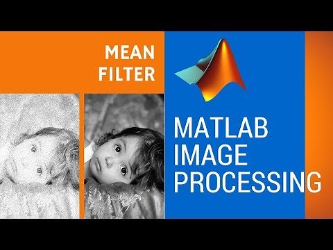 Mean Filter in MATLAB to smoothen noisy image (Image Processing Tutorials)