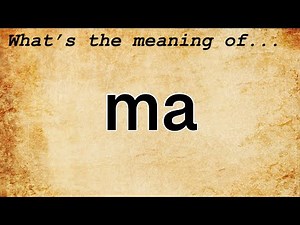 Ma Meaning : Definition of Ma