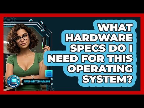 What Hardware Specs Do I Need For This Operating System?