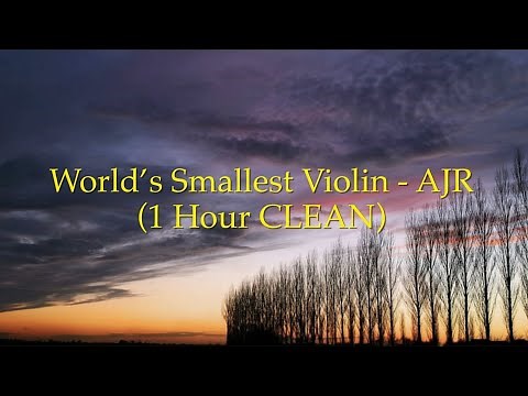 World’s Smallest Violin - AJR (1 Hour CLEAN w/ Lyrics)