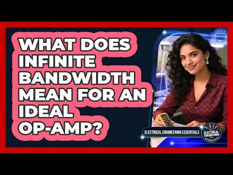 What Does Infinite Bandwidth Mean for an Ideal Op-Amp?