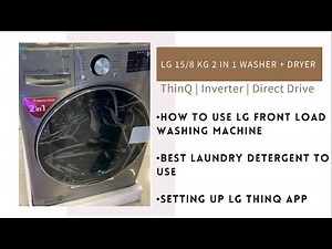 HOW TO USE LG FRONT LOAD WASHING MACHINE? (2 IN 1 WASHER + DRYER) + SETTING UP LG ThinQ APP