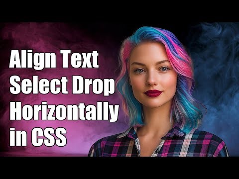How to Align Text and Select Dropdown Horizontally in CSS