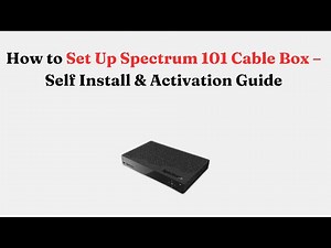 How to Set Up Spectrum 101 Cable Box – Self Install & Activation Guide