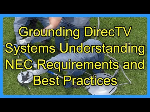 Grounding DirecTV Systems Understanding NEC Requirements and Best Practices