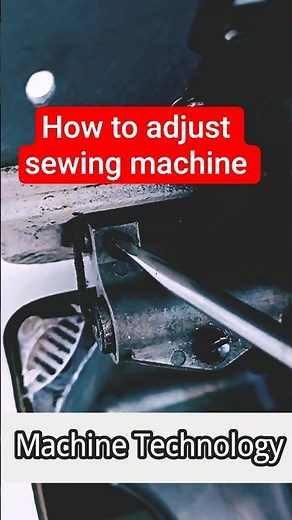 How to adjust a sewing machine
