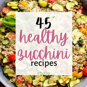 45 Healthy Zucchini Recipes (High in Protein) - iFoodReal.com