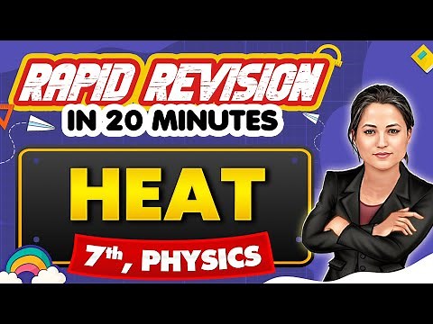Heat - Rapid Revision in 20 Minutes 🔥|| Physics, Class 7th 📚
