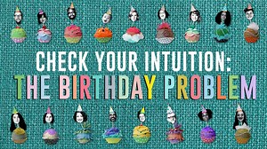 How big do you think a group would have to be before there’s more than a 50% chance that two people in the group have the same birthday? The answer is … probably not what you think: | TED-Ed