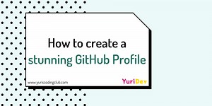 How to create a stunning GitHub Profile