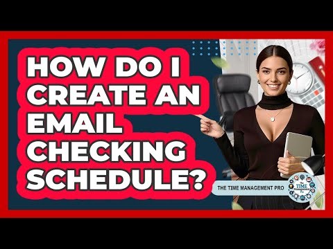 How Do I Create An Email Checking Schedule?