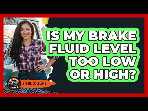 Is My Brake Fluid Level Too Low Or High?