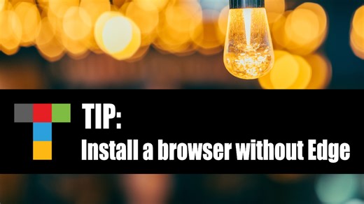 Tip: Install Another Web Browser without Using Microsoft Edge