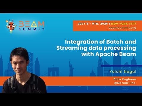 Integration of Batch and Streaming data processing with Apache Beam - Beam Summit 2025