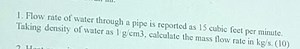 Flow rate of water through a pipe is reported as 15 cubic feet ... | Filo