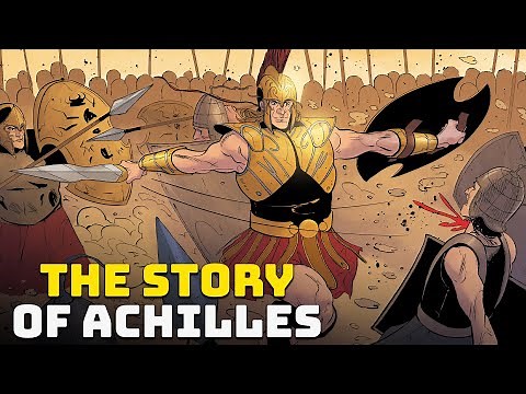 The Story of Achilles - The Greatest Hero of the Trojan War