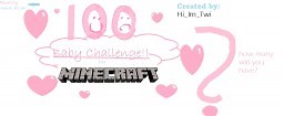 100 Baby Challenge in Minecraft. **MOD REQUIRED** Minecraft Map