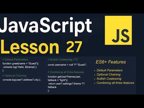 JavaScript Lesson 27 | Default Parameters, Optional Chaining & Nullish Coalescing | ES6+ Features