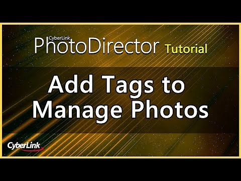 PhotoDirector - Add Tags to Manage your Photos | CyberLink