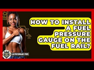 How To Install A Fuel Pressure Gauge On The Fuel Rail? - Car Performance Pros