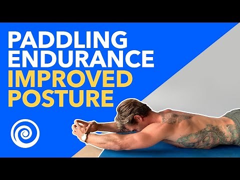 Paddling Endurance & Posture For SURFERS