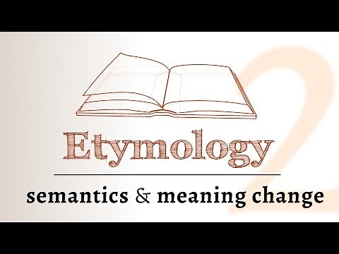 Word Origins - semantics, meaning change over time (Etymology 2 of 2)
