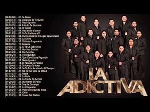 La Adictiva Sus Mejores Éxitos Las Grandes Cancíones de Banda Adictiva En Banda Musica 2021