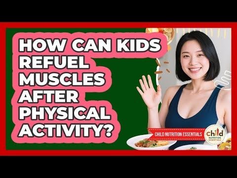 How Can Kids Refuel Muscles After Physical Activity?