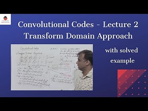 Convolutional Codes - Lecture 2 [Transform Domain Approach] with example