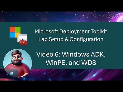 MDT Lab Setup - Video 6: Windows ADK, WinPE, and WDS