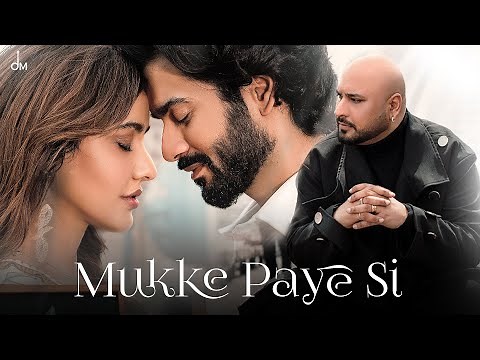 B Praak - Mukke Paye Si | Sunny Kaushal | Neha Sharma | Sagar | Bunny | Arvvindr S Khaira
