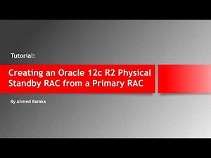 Creating an Oracle 12c R2 Physical Standby RAC Database from a Primary RAC