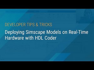 Deploying Simscape Models on Real-Time Hardware with HDL Coder