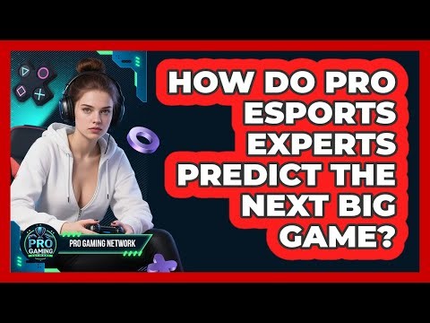 How Do Pro Esports Experts Predict The Next Big Game? - Pro Gaming Network