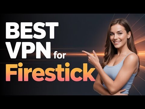 Best VPN for Firestick – Unlock Streaming & Full Privacy!
