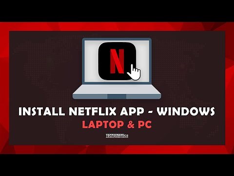 How To: Install Netflix App On Windows - (Laptop & PC)