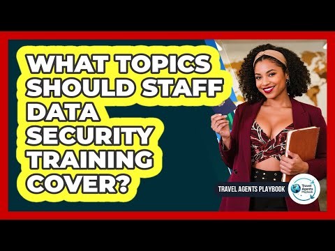 What Topics Should Staff Data Security Training Cover?