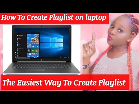 HOW TO CREATE A PLAYLIST USING YOUR LAPTOP/PC 2021