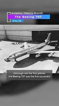 The Boeing 707 | Aviation History Month Day 26