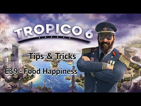 Tropico 6 Tips & Tricks - E39 Food Happiness