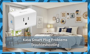 5 Common Kasa Smart Plug Problems (Troubleshooting) - DIY Smart Home Hub