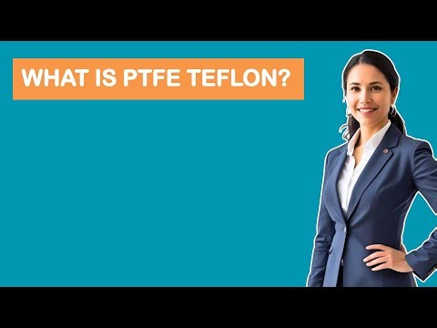 What Is PTFE Teflon?