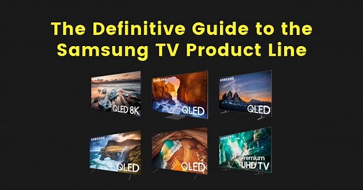 The Definitive Guide to the Samsung TV Product Line