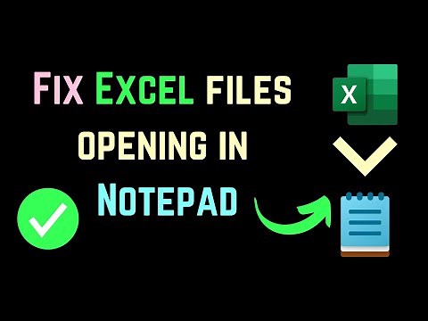 Excel files opening in Notepad [Fix]